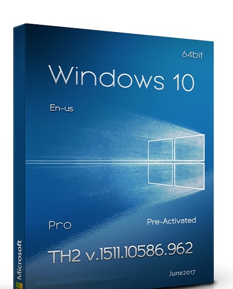 Windows 10 Pro TH2 v.1511 Build 10586.962 En-us x64 Pre-Activated (June 2017)